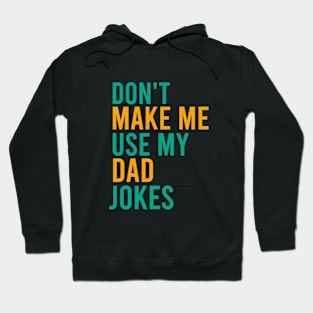 Don't make me use my dad jokes Hoodie